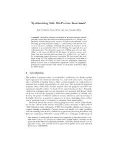 Synthesizing Safe Bit-Precise Invariants? Arie Gurfinkel, Anton Belov and Joao Marques-Silva Abstract. Bit-precise software verification is an important and difficult problem. While there has been an amazing progress in 