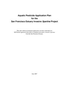 Aquatic Pesticide Application Plan for the San Francisco Estuary Invasive Spartina Project This plan addresses herbicide application activities undertaken by ISP Partner agencies in the effort to eradicate non-native, in