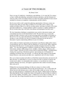 A TALE OF TWO WORLDS By Jimmy Carter Ours is an age of complexity, contradiction, and challenge. As we enter the 21st century, we have wealth and technology unmatched in human experience, and the fortunate few who live i