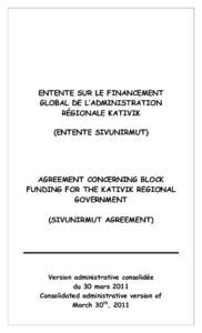 AGREEMENT CONCERNING BLOCK FUNDING FOR THE KATIVIK REGIONAL GOVERNMENT (SIVUNIRMUT AGREEMENT)