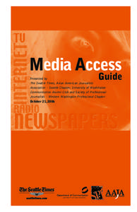 Media Access Guide Presented by The Seattle Times, Asian American Journalists Association – Seattle Chapter, University of Washington