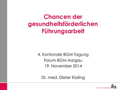 Chancen der gesundheitsförderlichen Führungsarbeit 4. Kantonale BGM Tagung Forum BGM Aargau