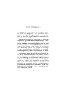 DEBATE SOBRE LA VIDA  Por paradójico que parezca, una obra sobre la eutanasia en realidad consiste en un debate sobre la vida. Este volumen no es la excepción, por lo que el lector podrá apreciar que las cuatro partes