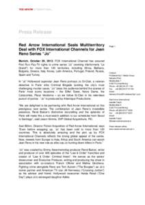 Press Release Red Arrow International Seals Multiterritory Deal with FOX International Channels for Jean Reno Series “Jo” Munich, October 29, 2012. FOX International Channel has secured First Run Pay-TV rights to cri