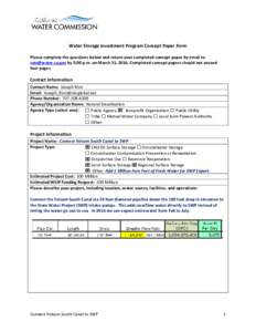 Water Storage Investment Program Concept Paper Form Please complete the questions below and return your completed concept paper by email to  by 5:00 p.m. on March 31, 2016. Completed concept papers should