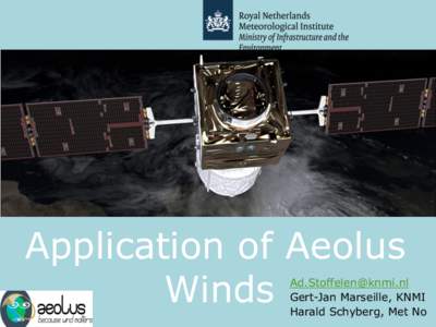 Application of Aeolus Winds [removed] Gert-Jan Marseille, KNMI Harald Schyberg, Met No