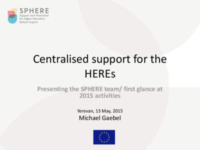 Centralised support for the HEREs Presenting the SPHERE team/ first glance at 2015 activities Yerevan, 13 May, 2015