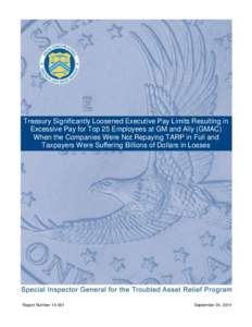 Treasury Significantly Loosened Executive Pay Limits Resulting in Excessive Pay for Top 25 Employees at GM and Ally (GMAC) When the Companies Were Not Repaying TARP in Full and Taxpayers Were Suffering Billions of Dollar