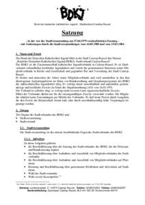 Bund der deutschen katholischen Jugend, Stadtverband Castrop-Rauxel  Satzung - in der von der Stadtversammlung amverabschiedeten Fassung - mit Änderungen durch die Stadtversammlungen vomund vom 1