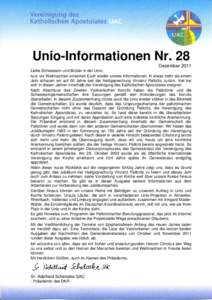 Unio-Informationen Nr. 28 Dezember 2011 Liebe Schwestern und Brüder in der Unio, kurz vor Weihnachten erreichen Euch wieder unsere Informationen. In etwas mehr als einem Jahr schauen wir auf 50 Jahre seit der Heiligspre