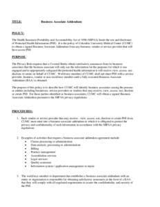 TITLE:  Business Associate Addendum POLICY: The Health Insurance Portability and Accountability Act of[removed]HIPAA) limits the use and disclosure