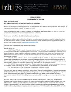 PRESS RELEASE FOR IMMEDIATE RELEASE Date: February 24, 2015 RE: Rogers Little Theater to hold auditions for The Other Place Rogers Little Theater (RLT) will hold auditions for The Other Place by Sharr White on Monday Mar