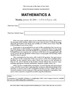 The University of the State of New York REGENTS HIGH SCHOOL EXAMINATION MATHEMATICS A Monday, January 26, 2004 — 1:15 to 4:15 p.m., only Print Your Name: