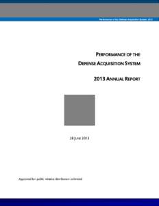 Performance of the Defense Acquisition System, 2013  PERFORMANCE OF THE DEFENSE ACQUISITION SYSTEM 2013 ANNUAL REPORT