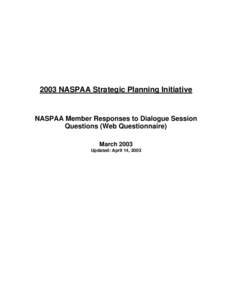 2003 NASPAA Strategic Planning Initiative  NASPAA Member Responses to Dialogue Session Questions (Web Questionnaire) March 2003 Updated: April 14, 2003