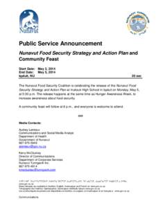 Public Service Announcement Nunavut Food Security Strategy and Action Plan and Community Feast Start Date: May 2, 2014 End Date: May 5, 2014 Iqaluit, NU