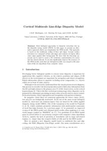 Cortical Multiscale Line-Edge Disparity Model J.M.F. Rodrigues, J.A. Martins, R. Lam, and J.M.H. du Buf Vision Laboratory, LARSyS, University of the Algarve, Faro, Portugal {jrodrig,jamartins,rlam,dubuf}@ualg.pt