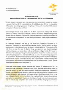 26 September, 2014 For Immediate Release HK4As Ad Week 2014: Nurturing Young Talents by Creating a Bridge with the Ad Professionals To incite students’ interests to learn more about the advertising industry and join th