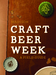 MADISON  CRAFT BEER WEEK A FIELD GUIDE