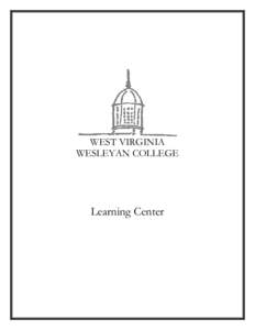 WEST VIRGINIA WESLEYAN COLLEGE Learning Center  West Virginia Wesleyan College