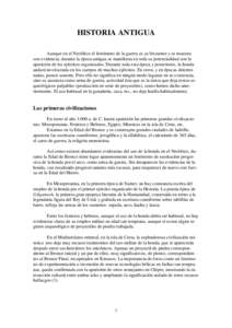 HISTORIA ANTIGUA Aunque en el Neolítico el fenómeno de la guerra es ya frecuente y se muestra con evidencia, durante la época antigua se manifiesta en toda su potencialidad con la aparición de los ejércitos organiza