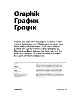 Graphik График Γραφικ Graphik was inspired by the elegant plainness seen in many of the less common 20th century European sans serifs and in handlettering on classic Swiss Modern