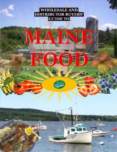 The Maine Department of Agriculture is pleased to bring you the latest edition of our Maine Wholesale and Distributor Food Buyers’ Guide. From seafood to fresh inland delicacies like venison, goat cheese and wild blue