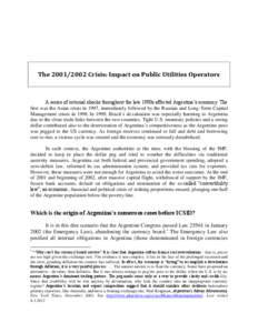 The[removed]Crisis: Impact on Public Utilities Operators  A series of external shocks throughout the late 1990s affected Argentina’s economy. The first was the Asian crisis in 1997, immediately followed by the Russia