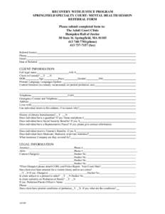 RECOVERY WITH JUSTICE PROGRAM SPRINGFIELD SPECIALTY COURT: MENTAL HEALTH SESSION REFERRAL FORM Please submit completed form to: The Adult Court Clinic Hampden Hall of Justice