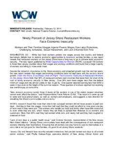 IMMEDIATE RELEASE: Wednesday, February 12, 2014 CONTACT: Matt Unrath, National Projects Director, [removed] Ninety Percent of Jersey Shore Restaurant Workers Face Economic Insecurity Workers and Their Familie