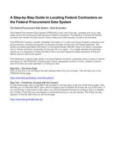 A Step-by-Step Guide to Locating Federal Contractors on the Federal Procurement Data System The Federal Procurement Data System – Next Generation The Federal Procurement Data System (FPDS-NG) is the most thorough, comp
