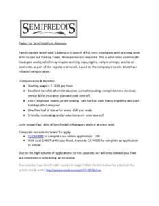 Packer for Semifreddi’s in Alameda Family-owned Semifreddi’s Bakery is in search of full time employees with a strong work ethic to join our Packing Team. No experience is required. This is a full-time position (40 h