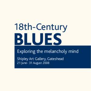 18th-Century  BLUES Exploring the melancholy mind Shipley Art Gallery, Gateshead