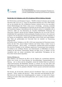 Dr. Eiken Friedrichsen Universitätsbibliothek Kiel, Sondersammelgebiet Skandinavien Virtuelle Fachbibliothek Nordeuropa und Ostseeraum (vifanord) Bericht über die Teilnahme an der IFLA-Konferenz 2010 in Göteborg, Schw