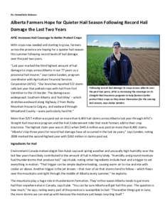 For Immediate Release:  Alberta Farmers Hope for Quieter Hail Season Following Record Hail Damage the Last Two Years AFSC Increases Hail Coverage to Better Protect Crops With crops now seeded and starting to grow, farmer