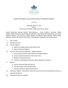 DOWNTOWN BRYAN ASSOCIATION BOARD OF TRUSTEES MEETING AGENDA Thursday, April 16 , p.m. Downtown Uncorked | 26th Street, Bryan, Texas Board Chairman: Cassidy Barton, Vice-Chairman: