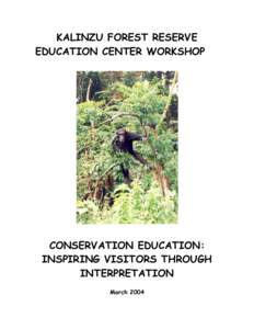 KALINZU FOREST RESERVE EDUCATION CENTER WORKSHOP CONSERVATION EDUCATION: INSPIRING VISITORS THROUGH INTERPRETATION