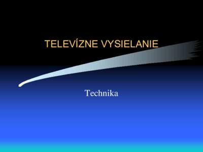 TELEVÍZNE VYSIELANIE  Technika História televízie • John Logie Baird