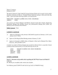 Manteca, California February 10, 2015 The Board of Directors of the South San Joaquin Irrigation District met in regular session in their chambers at the hour of 9:00 a.m. President Holmes called the meeting to order and