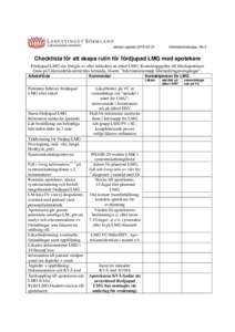 senast uppdatInformationsmapp, flik 6 Checklista för att skapa rutin för fördjupad LMG med apotekare Fördjupad LMG ska föregås av eller inkludera en enkel LMG. Kontaktuppgifter till klinikapotekare