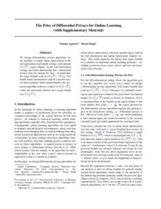 The Price of Differential Privacy for Online Learning (with Supplementary Material) Naman Agarwal 1 Karan Singh 1  Abstract