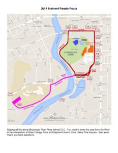 2014 Brainerd Parade Route  Staging will be along Mississippi River Pkwy behind CLC. You need to enter the area from the West at the intersection of West College Drive and Highland Scenic Drive. (Near Pine Square) See ae