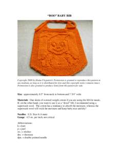 “BOO” BABY BIB  Copyright 2008 by Elaine Fitzpatrick. Permission is granted to reproduce this pattern in any medium, as long as it is distributed for free and this copyright notice remains intact. Permission is also 