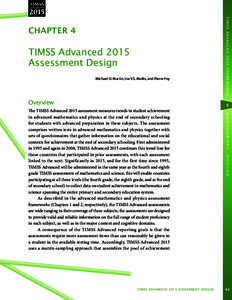 TIMSS Advanced 2015 Assessment Design Michael O. Martin, Ina V.S. Mullis, and Pierre Foy Overview The TIMSS Advanced 2015 assessment measures trends in student achievement