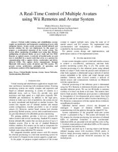 1  A Real-Time Control of Multiple Avatars using Wii Remotes and Avatar System Mladen Milosevic, Emil Jovanov	
   Electrical	
  and	
  Computer	
  Engineering	
  Department	
  