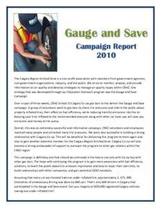 Gauge and Save Campaign Report 2010 The Calgary Region Airshed Zone is a non-profit association with members from government agencies, non-government organizations, industry, and the public. We strive to monitor, analyse