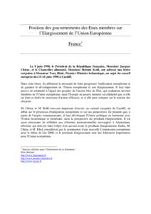 Position des gouvernements des Etats membres sur l’Elargissement de l’Union Européenne France1 Le 9 juin 1998, le Président de la République française, Monsieur Jacques Chirac, et le Chancelier allemand, Monsieur