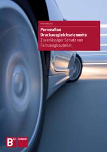 PTFE-Produkte  Permeaflon Druckausgleichselemente Zuverlässiger Schutz von Fahrzeugbauteilen