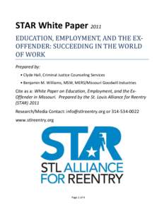 STAR White Paper 2011 EDUCATION, EMPLOYMENT, AND THE EXOFFENDER: SUCCEEDING IN THE WORLD OF WORK Prepared by: • Clyde Hall, Criminal Justice Counseling Services • Benjamin M. Williams, MSW, MERS/Missouri Goodwill Ind