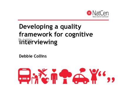 Developing a quality framework for cognitive Subtitle interviewing Debbie Collins